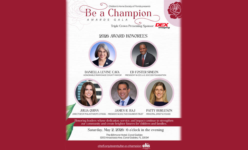 Un folleto promocional de la «Gala de Premios Be a Champion», presentada por la Children’s Home Society of Florida, que incluye retratos de los cinco homenajeados. Los detalles del evento especifican la fecha (2 de mayo de 2026), la hora (6:00 p. m.) y la ubicación (Biltmore Hotel, Coral Gables), junto con la imagen de marca de los patrocinadores y de la organización.