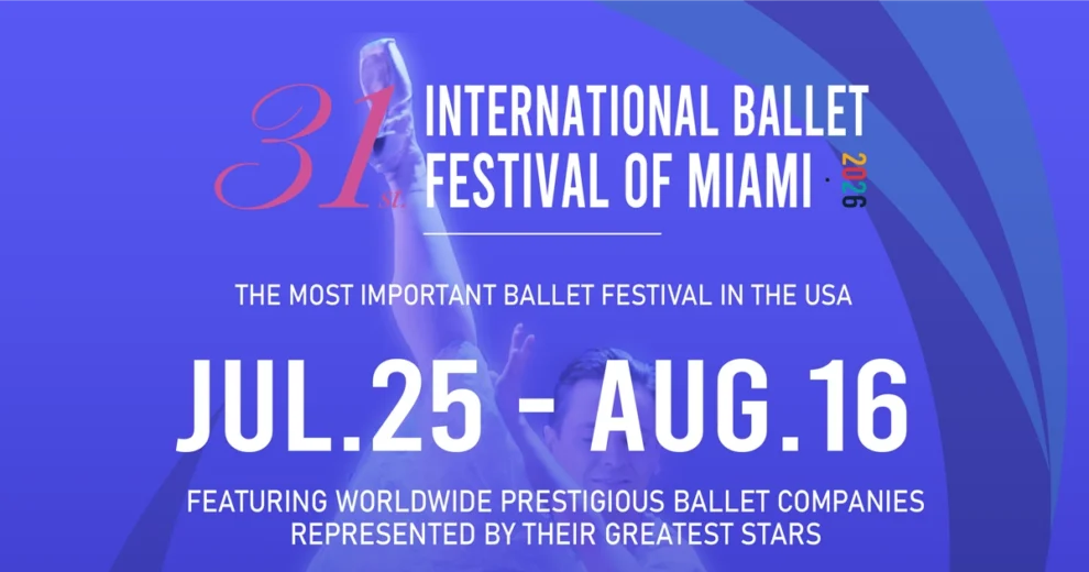 Imagen promocional del 31.º Festival Internacional de Ballet de Miami 2026, sobre un fondo de degradado azul con la imagen tenue de un bailarín de ballet. El gráfico describe el festival como "el festival de ballet más importante de EE. UU." y anuncia que el evento se celebrará del 25 de julio al 16 de agosto, contando con la participación de prestigiosas compañías de ballet representadas por sus mayores estrellas.