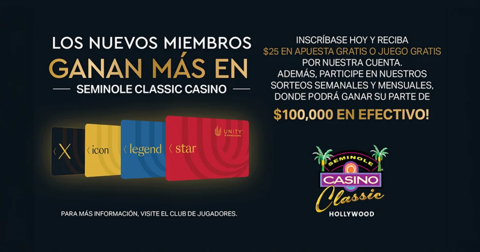 Gráfico promocional en español para el Seminole Classic Casino Hollywood que anuncia que los nuevos miembros pueden recibir 25 dólares en juego gratis o una apuesta gratuita, además de sorteos semanales y mensuales que ofrecen la oportunidad de ganar una parte de 100,000 dólares en efectivo. La imagen muestra cuatro tarjetas de jugador Unity y el logotipo del Seminole Classic Casino Hollywood.